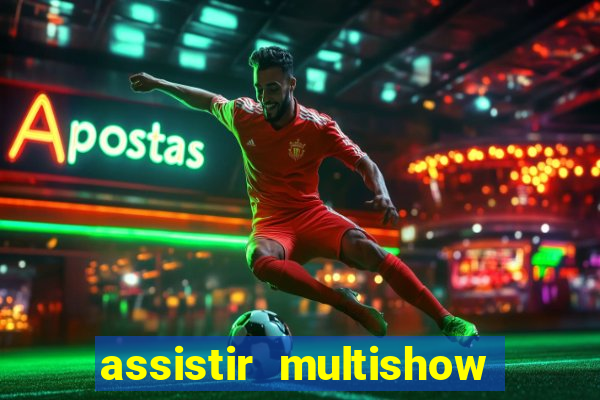 assistir multishow ao vivo de graça